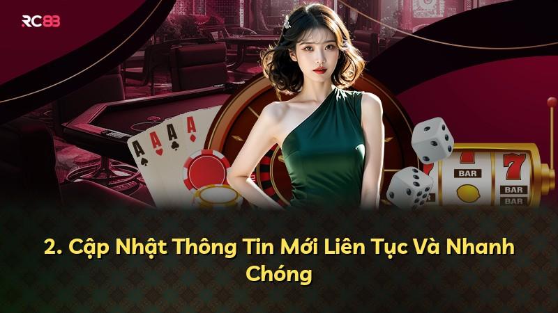 2. Cập Nhật Thông Tin Mới Liên Tục Và Nhanh Chóng