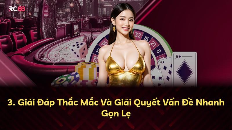 3. Giải Đáp Thắc Mắc Và Giải Quyết Vấn Đề Nhanh Gọn Lẹ