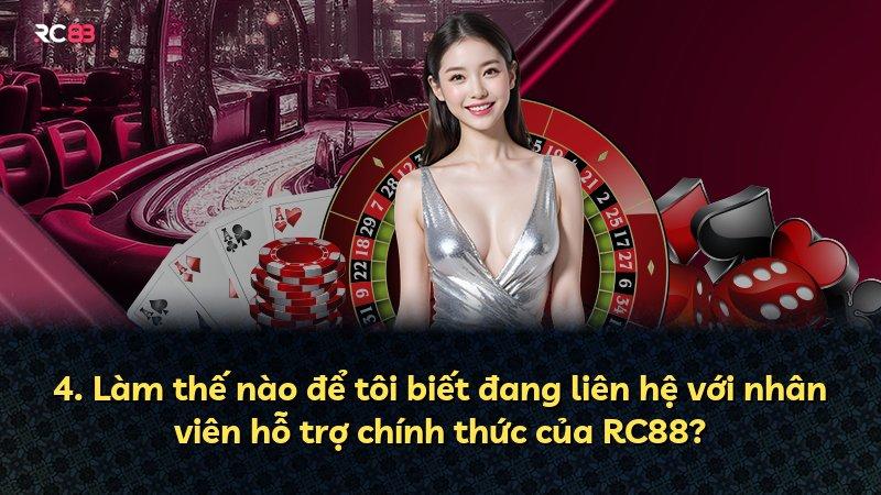 4. Làm thế nào để tôi biết đang liên hệ với nhân viên hỗ trợ chính thức của RC88?