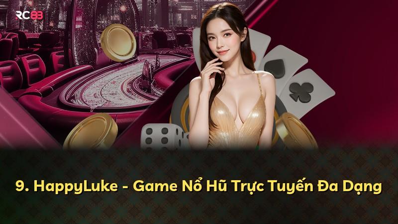 9. HappyLuke - Game Nổ Hũ Trực Tuyến Đa Dạng