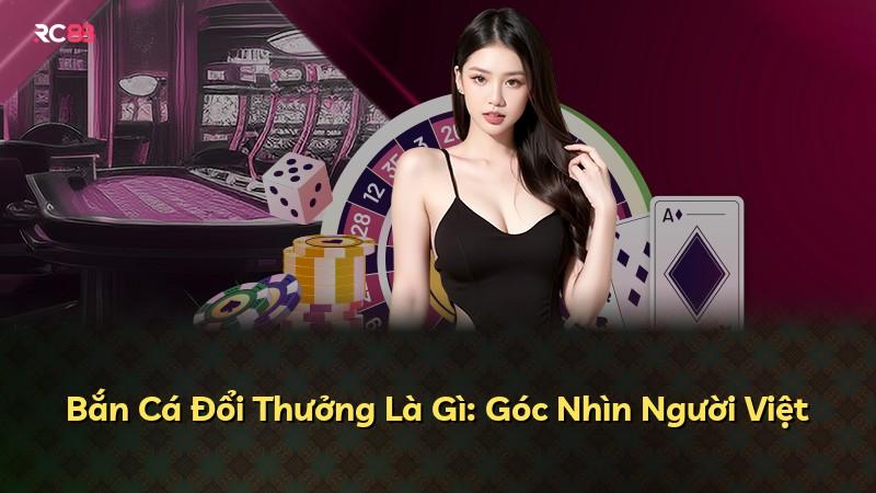 Bắn Cá Đổi Thưởng Là Gì: Góc Nhìn Người Việt