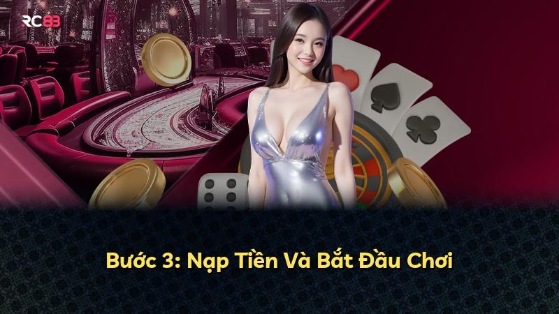 Bước 3: Nạp Tiền Và Bắt Đầu Chơi