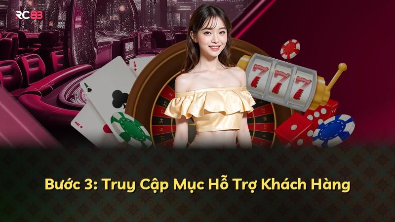 Bước 3: Truy Cập Mục Hỗ Trợ Khách Hàng