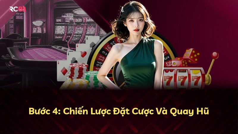 Bước 4: Chiến Lược Đặt Cược Và Quay Hũ