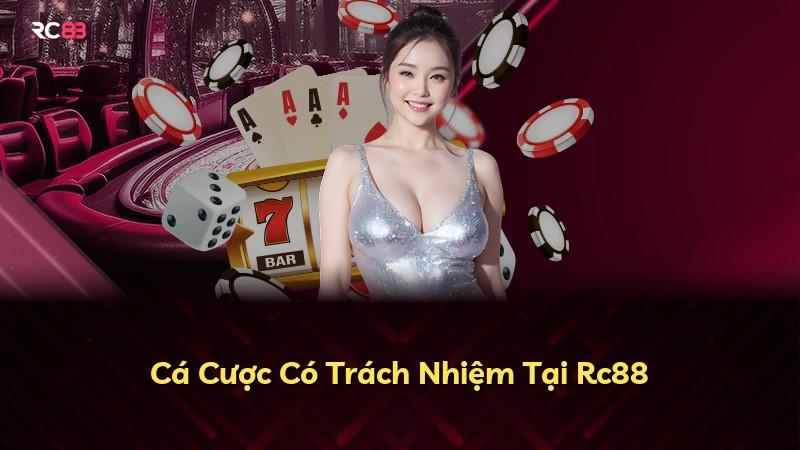 Cá Cược Có Trách Nhiệm Tại Rc88