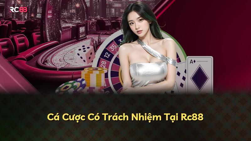 Cá Cược Có Trách Nhiệm Tại Rc88