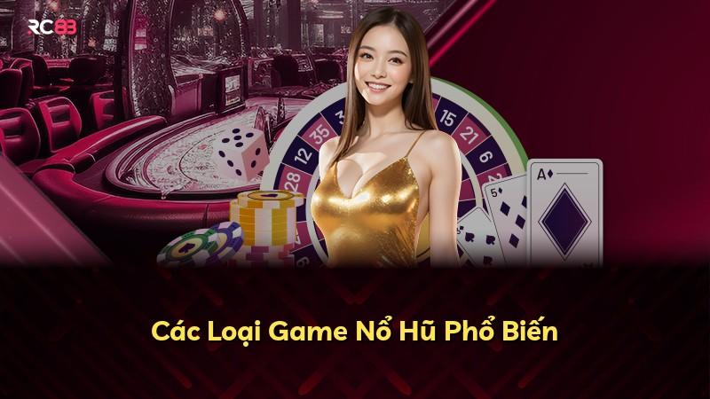 Các Loại Game Nổ Hũ Phổ Biến