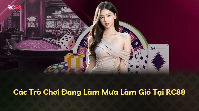 Các Trò Chơi Đang Làm Mưa Làm Gió Tại RC88