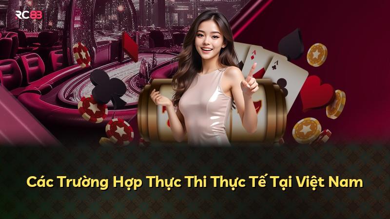 Các Trường Hợp Thực Thi Thực Tế Tại Việt Nam