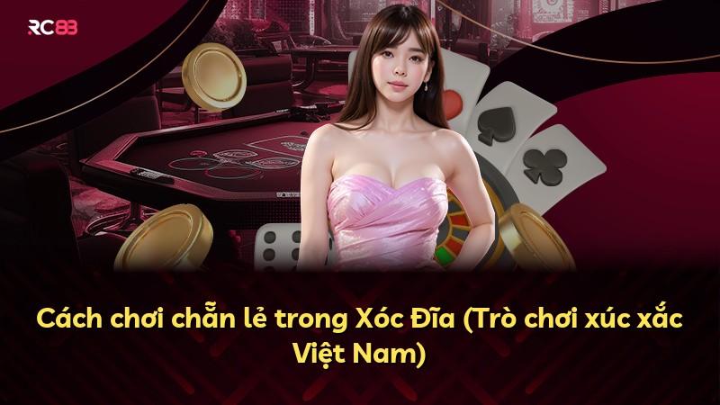 Cách chơi chẵn lẻ trong Xóc Đĩa (Trò chơi xúc xắc Việt Nam)