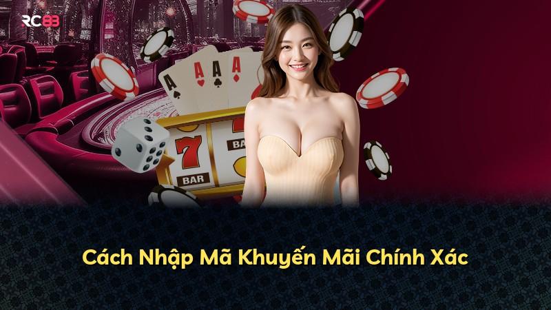 Cách Nhập Mã Khuyến Mãi Chính Xác