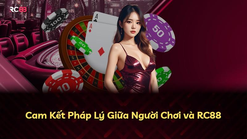 Cam Kết Pháp Lý Giữa Người Chơi và RC88