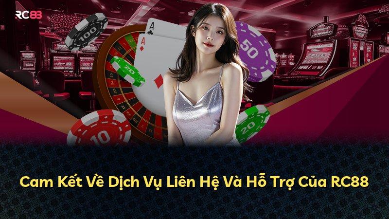 Cam Kết Về Dịch Vụ Liên Hệ Và Hỗ Trợ Của RC88