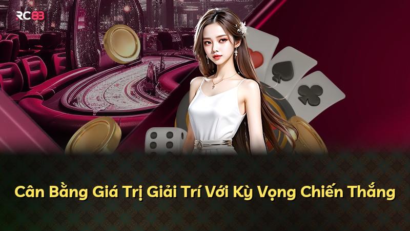 Cân Bằng Giá Trị Giải Trí Với Kỳ Vọng Chiến Thắng