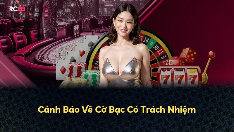 Cảnh Báo Về Cờ Bạc Có Trách Nhiệm