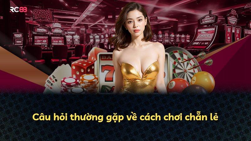 Câu hỏi thường gặp về cách chơi chẵn lẻ
