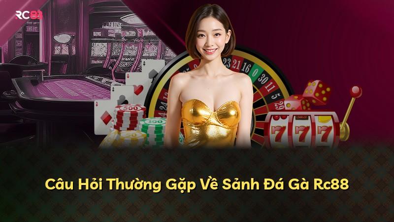 Câu Hỏi Thường Gặp Về Sảnh Đá Gà Rc88