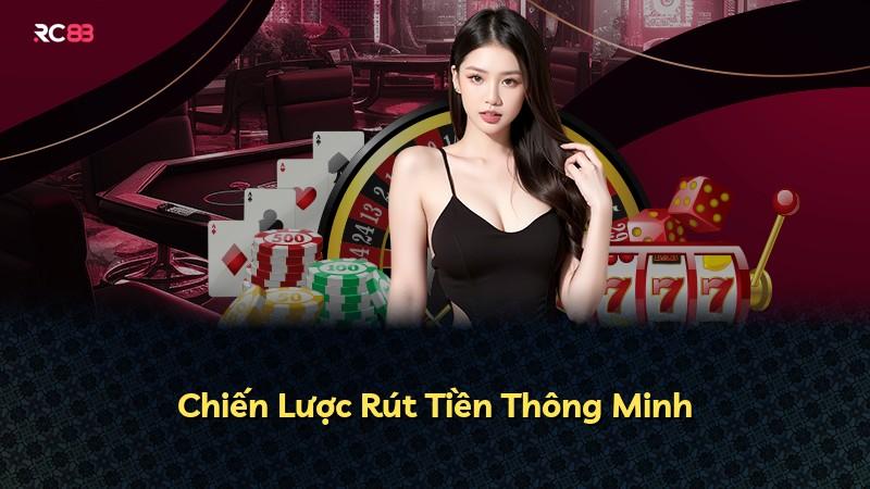 Chiến Lược Rút Tiền Thông Minh