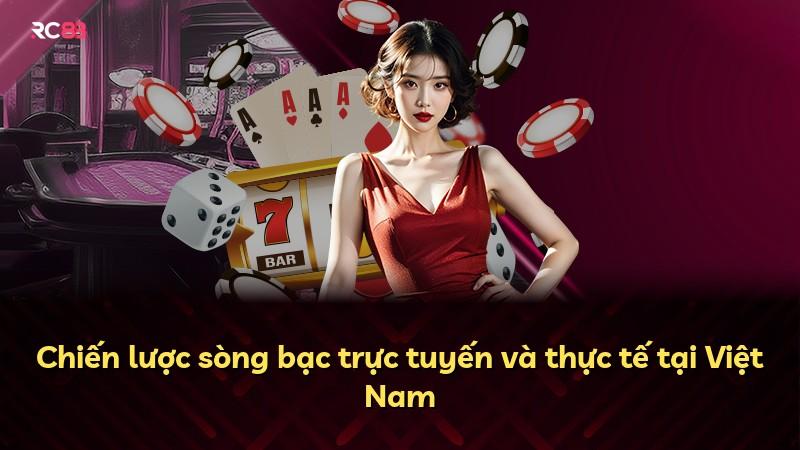 Chiến lược sòng bạc trực tuyến và thực tế tại Việt Nam