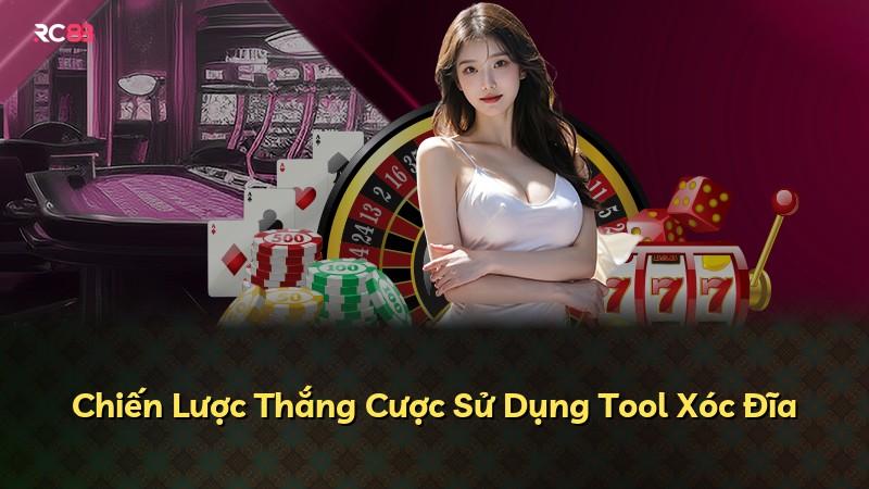 Chiến Lược Thắng Cược Sử Dụng Tool Xóc Đĩa