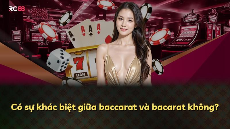 Có sự khác biệt giữa baccarat và bacarat không?