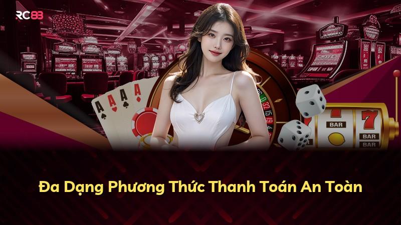 Đa Dạng Phương Thức Thanh Toán An Toàn