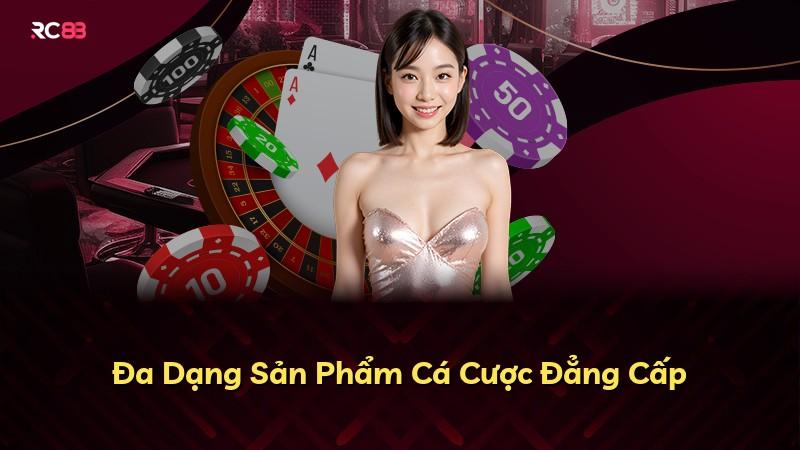 Đa Dạng Sản Phẩm Cá Cược Đẳng Cấp