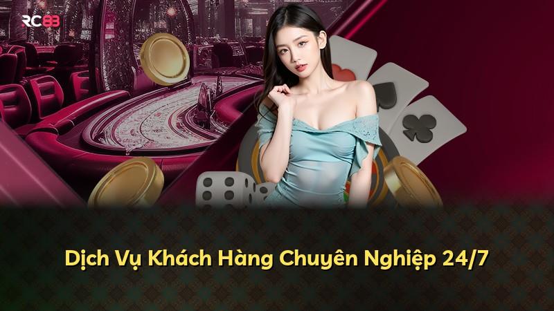 Dịch Vụ Khách Hàng Chuyên Nghiệp 24/7