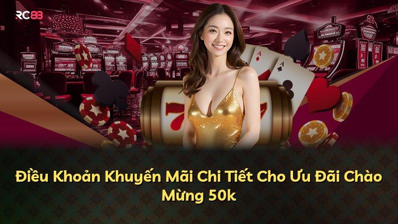 Điều Khoản Khuyến Mãi Chi Tiết Cho Ưu Đãi Chào Mừng 50k