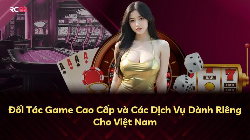 Đối Tác Game Cao Cấp và Các Dịch Vụ Dành Riêng Cho Việt Nam