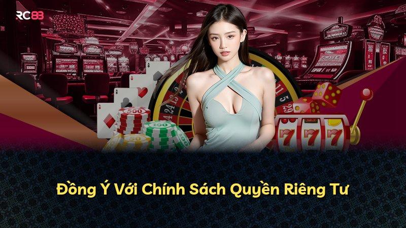 Đồng Ý Với Chính Sách Quyền Riêng Tư