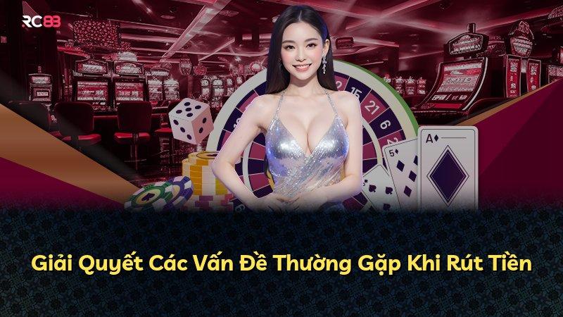 Giải Quyết Các Vấn Đề Thường Gặp Khi Rút Tiền