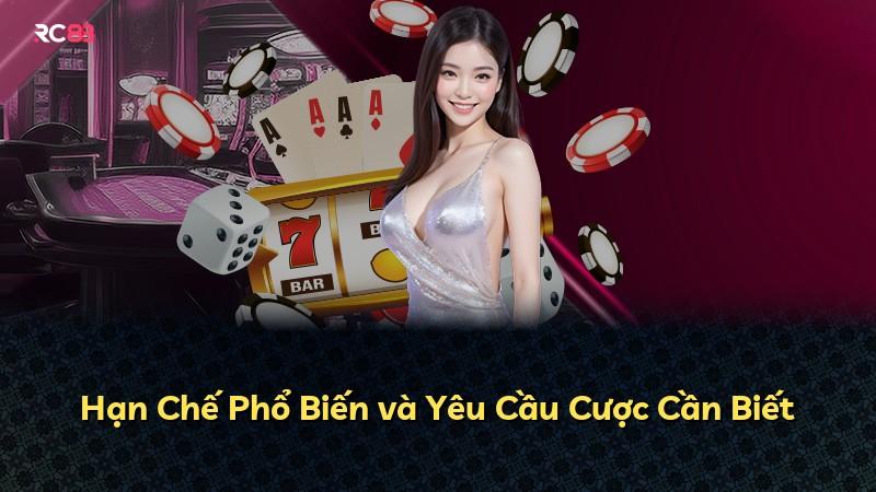 Hạn Chế Phổ Biến và Yêu Cầu Cược Cần Biết