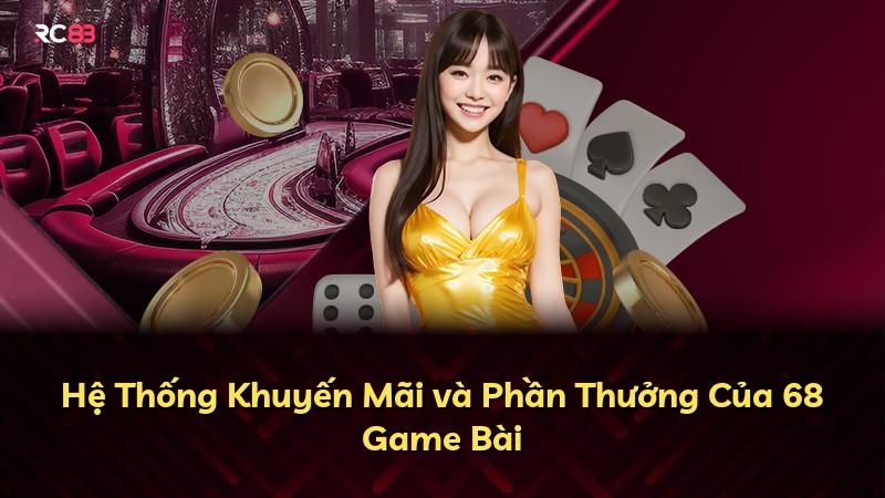 Hệ Thống Khuyến Mãi và Phần Thưởng Của 68 Game Bài