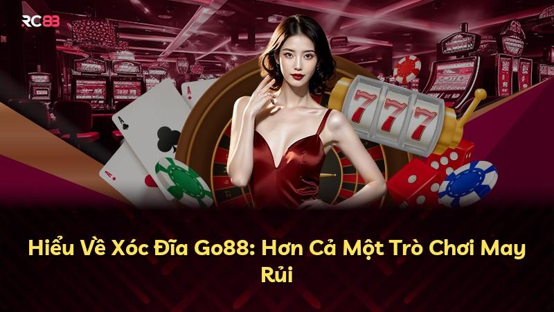 Hiểu Về Xóc Đĩa Go88: Hơn Cả Một Trò Chơi May Rủi