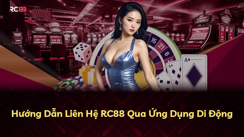 Hướng Dẫn Liên Hệ RC88 Qua Ứng Dụng Di Động