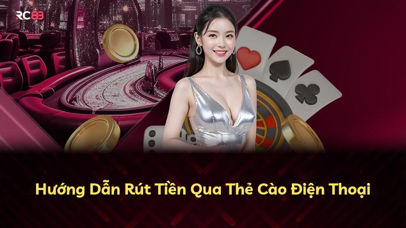 Hướng Dẫn Rút Tiền Qua Thẻ Cào Điện Thoại