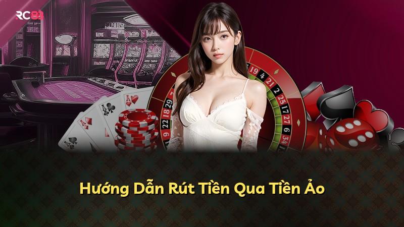 Hướng Dẫn Rút Tiền Qua Tiền Ảo