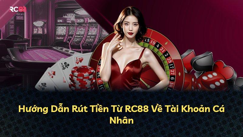 Hướng Dẫn Rút Tiền Từ RC88 Về Tài Khoản Cá Nhân
