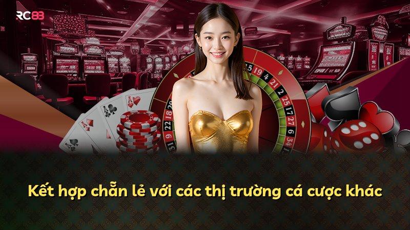 Kết hợp chẵn lẻ với các thị trường cá cược khác