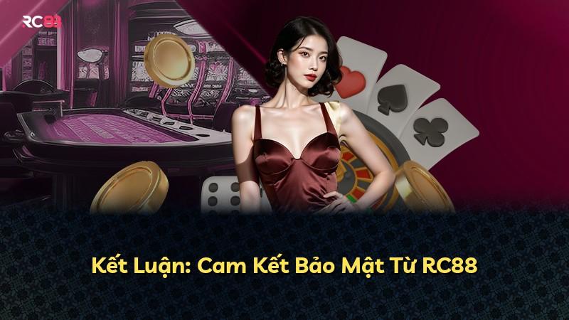 Kết Luận: Cam Kết Bảo Mật Từ RC88