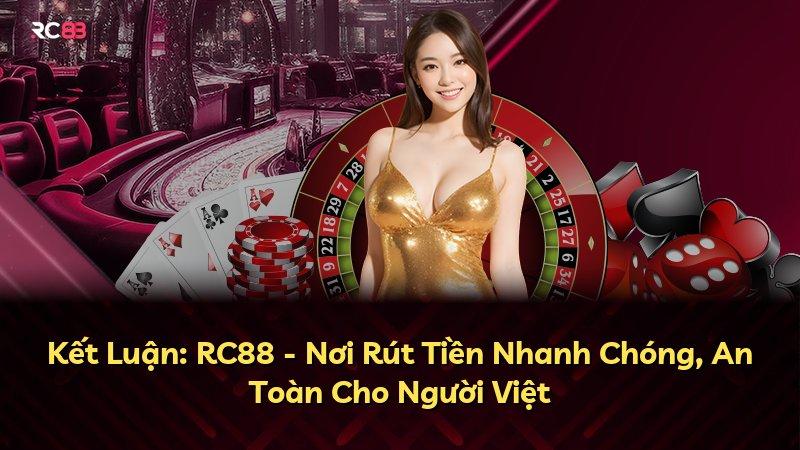 Kết Luận: RC88 - Nơi Rút Tiền Nhanh Chóng, An Toàn Cho Người Việt