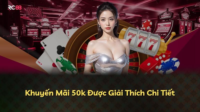 Khuyến Mãi 50k Được Giải Thích Chi Tiết