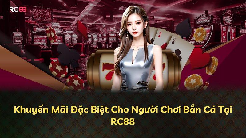 Khuyến Mãi Đặc Biệt Cho Người Chơi Bắn Cá Tại RC88