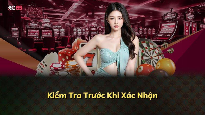 Kiểm Tra Trước Khi Xác Nhận