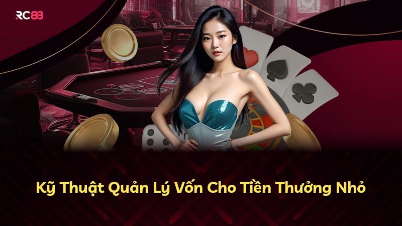 Kỹ Thuật Quản Lý Vốn Cho Tiền Thưởng Nhỏ
