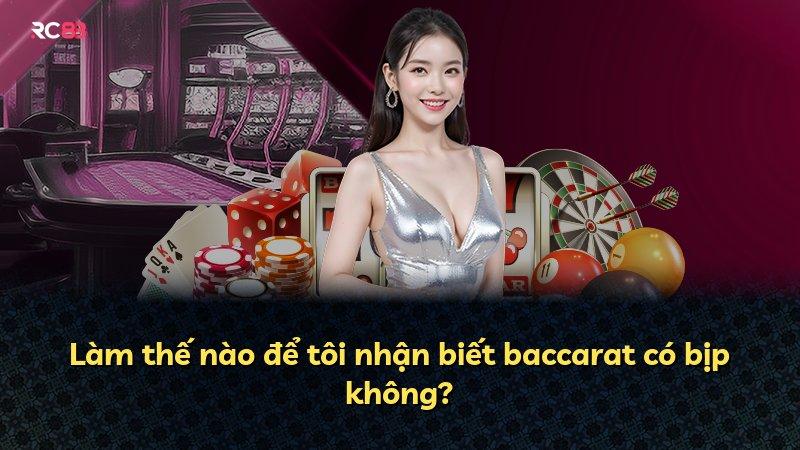 Làm thế nào để tôi nhận biết baccarat có bịp không?