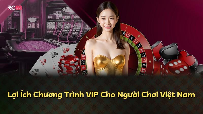 Lợi Ích Chương Trình VIP Cho Người Chơi Việt Nam