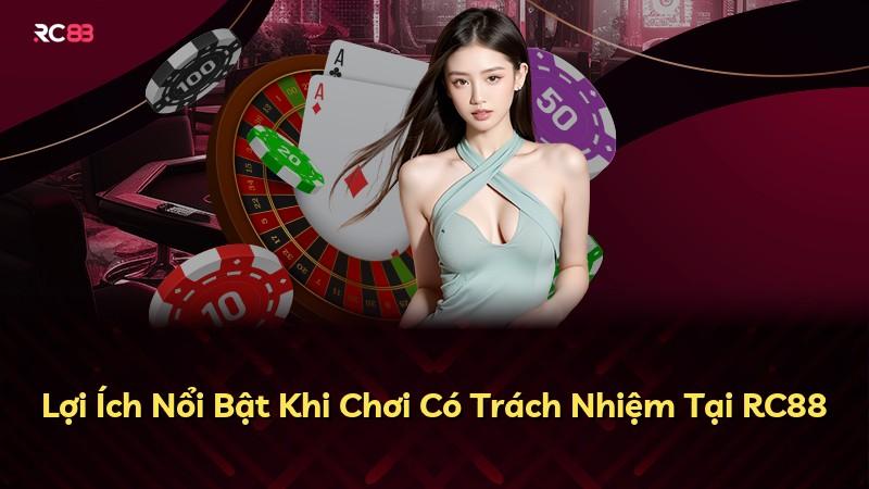 Lợi Ích Nổi Bật Khi Chơi Có Trách Nhiệm Tại RC88