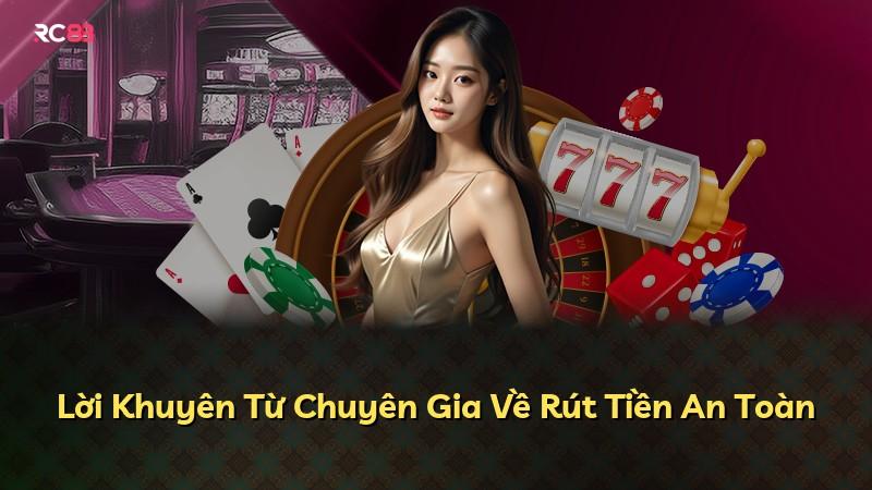 Lời Khuyên Từ Chuyên Gia Về Rút Tiền An Toàn